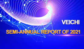 VEICHI SEMI-ANNUAL REPORT OF 2021